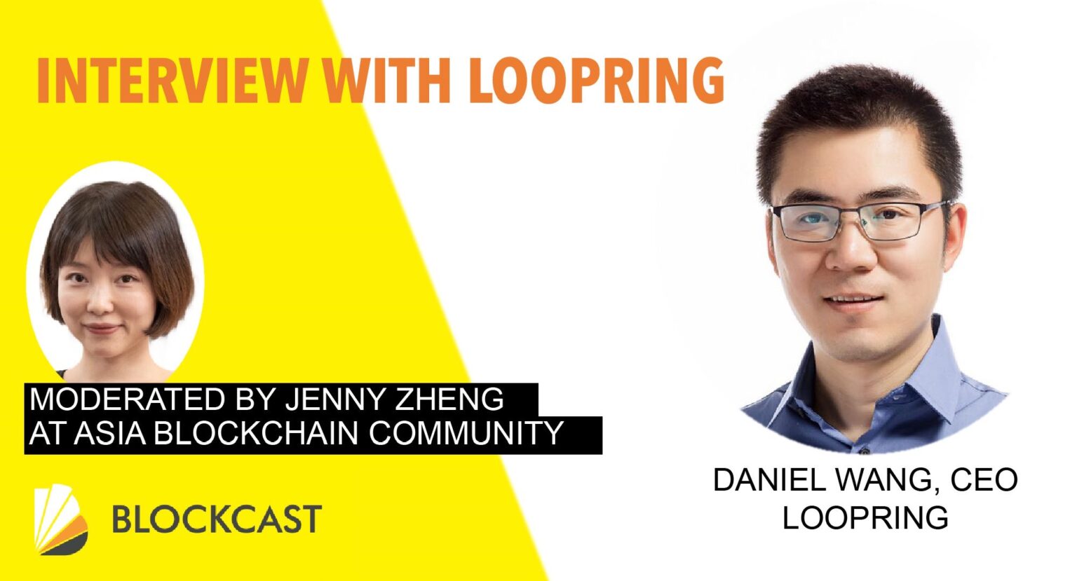 Blockcast.cc Interviews with Daniel Wang, CEO of Loopring “The most ...